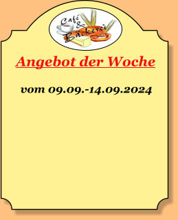 Angebot der Woche vom 09.09.-14.09.2024